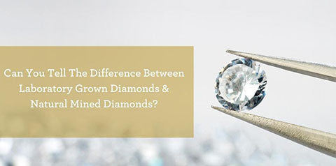 Can You Tell The Difference Between Laboratory Grown & Mined Diamonds?